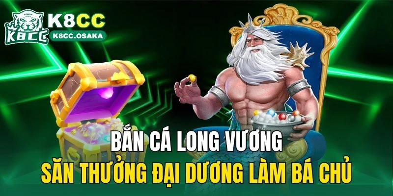 bắn cá long vương