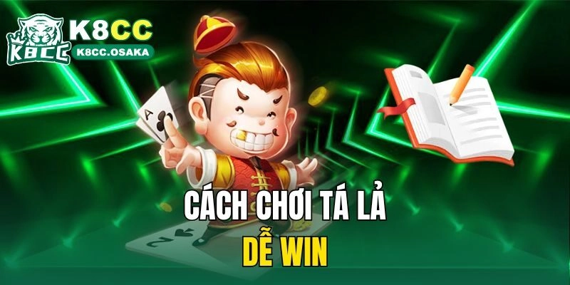 Cách chơi tá lả dễ win