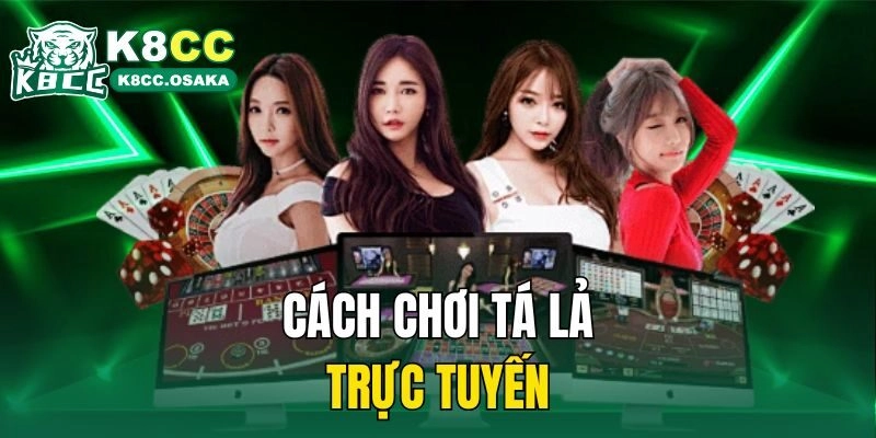 Cách chơi tá lả trực tuyến
