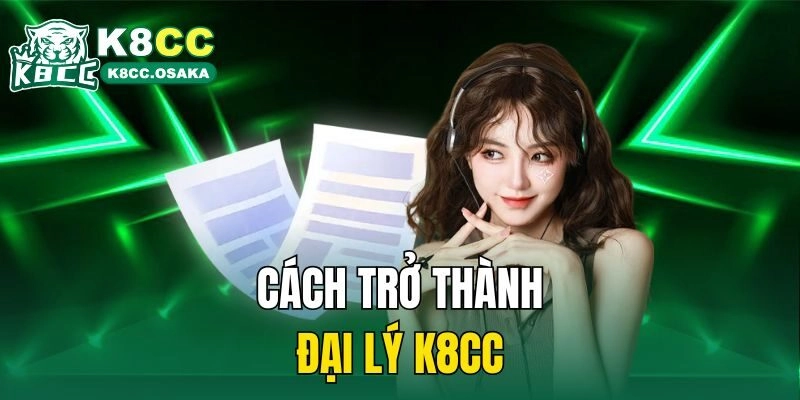 Cách trở thành đại lý K8cc
