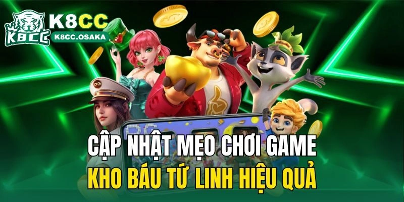 Cập nhật mẹo chơi game kho báu tứ linh hiệu quả