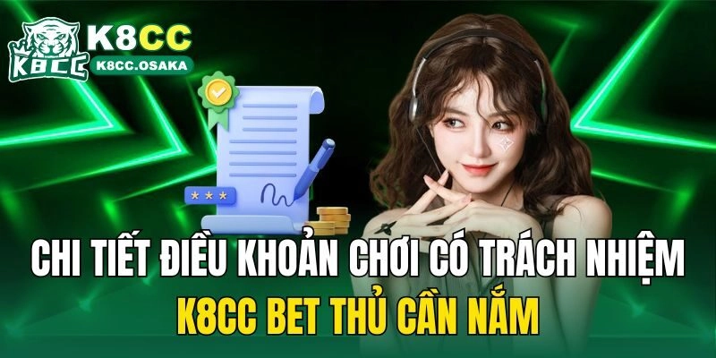 Chi tiết điều khoản chơi có trách nhiệm K8cc bet thủ cần nắm