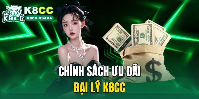 Chính sách ưu đãi đại lý K8cc
