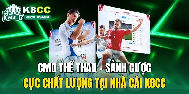 CMD Thể Thao – Sảnh Cược Cực Chất Lượng Tại Nhà Cái K8cc