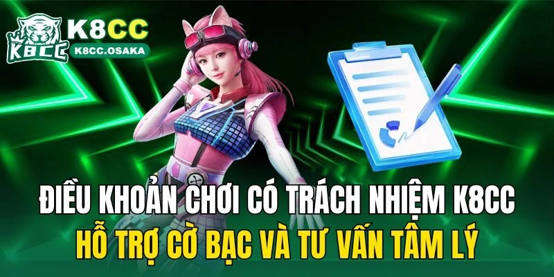 Điều khoản chơi có trách nhiệm K8cc - hỗ trợ cờ bạc và tư vấn tâm lý