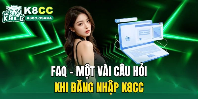 FAQ - Một vài câu hỏi khi đăng nhập K8cc