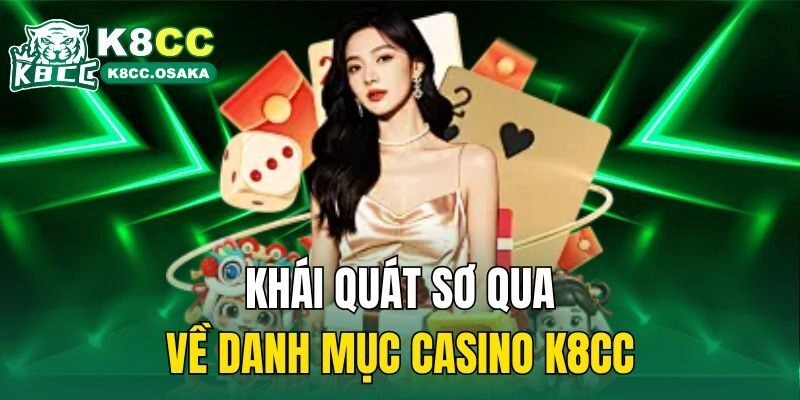 Khái quát sơ qua về danh mục Casino K8cc