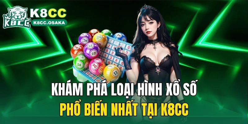 Khám phá loại hình xổ số phổ biến nhất tại K8cc