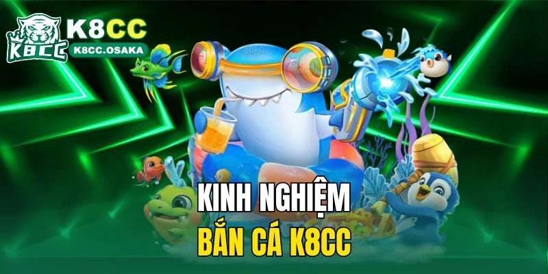 Kinh nghiệm Bắn cá K8cc