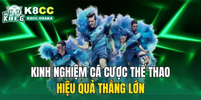 Kinh nghiệm cá cược thể thao hiệu quả thắng lớn