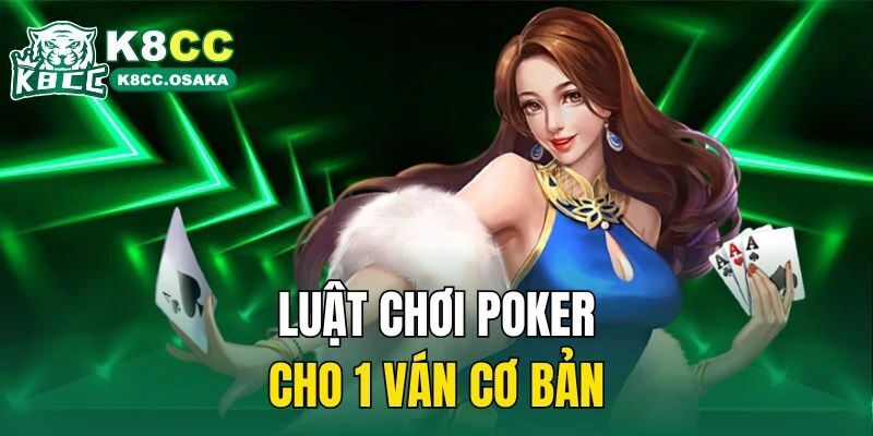 Luật chơi poker cho 1 ván cơ bản
