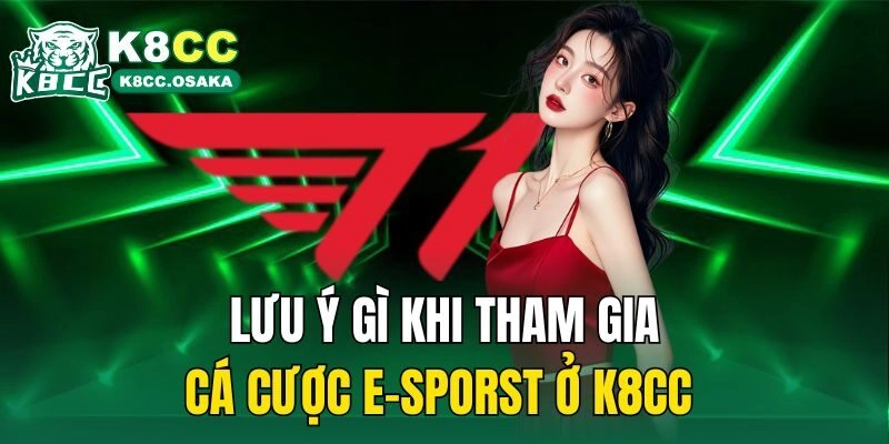 Lưu ý gì khi tham gia cá cược E-sporst ở K8cc