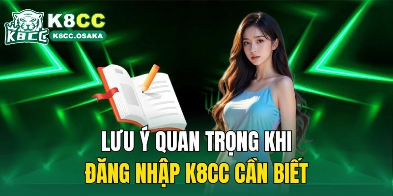 Lưu ý quan trọng khi đăng nhập K8cc cần biết
