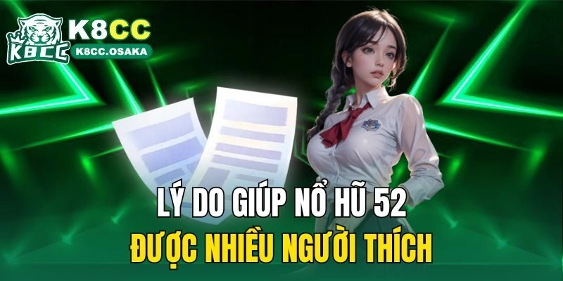 Lý do giúp nổ hũ 52 được nhiều người thích
