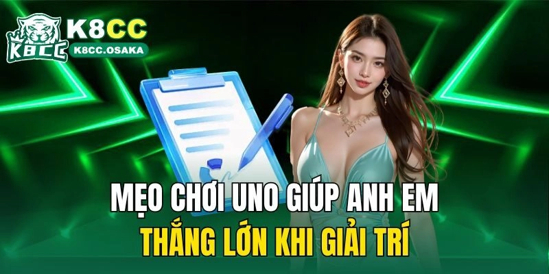 Mẹo chơi Uno giúp anh em thắng lớn khi giải trí