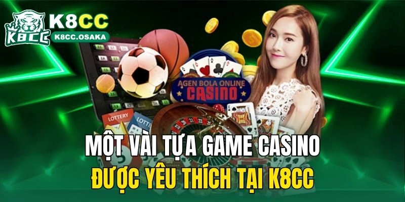 Một vài tựa game Casino được yêu thích tại K8cc