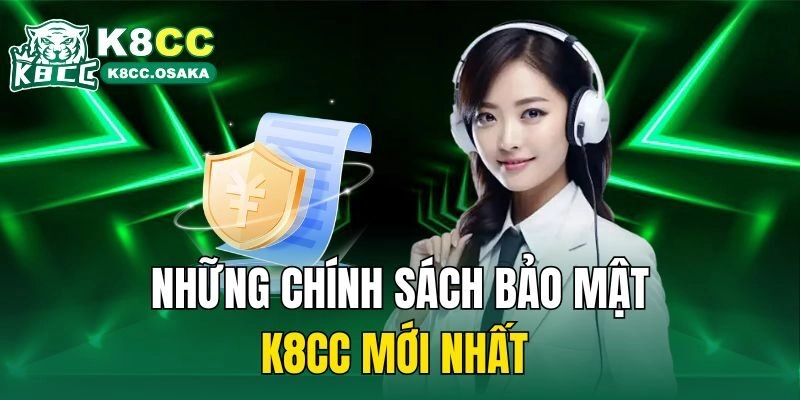 Những chính sách bảo mật K8cc mới nhất