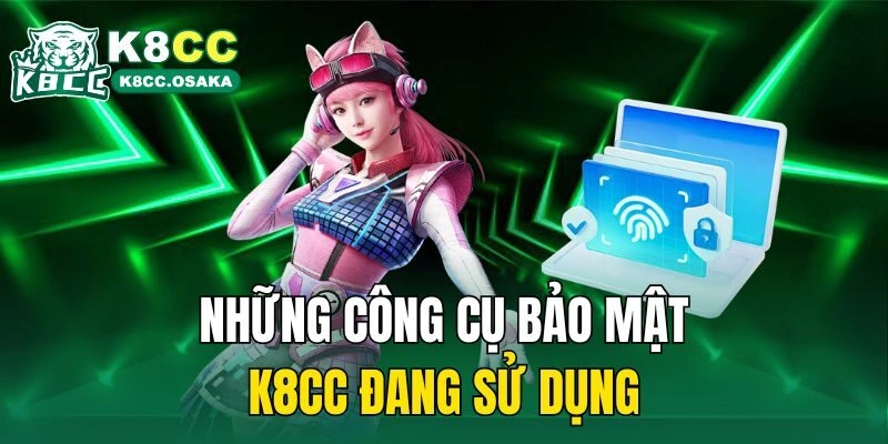Những công cụ bảo mật K8cc đang sử dụng