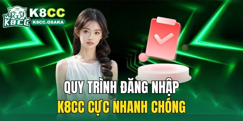 Quy trình đăng nhập K8cc cực nhanh chóng