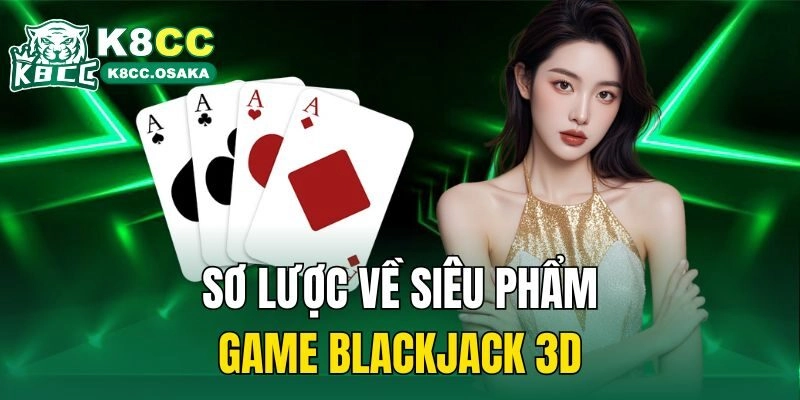 Sơ lược về siêu phẩm game Blackjack 3D