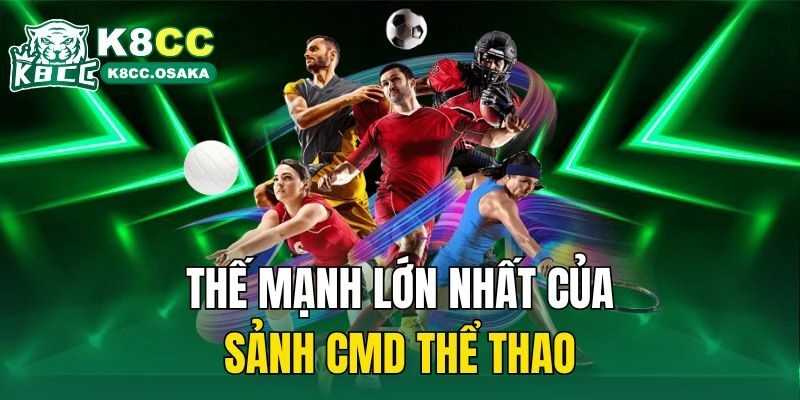 Thế mạnh lớn nhất của sảnh CMD thể thao
