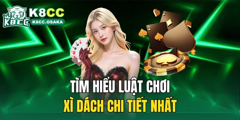 Tìm hiểu luật chơi xì dách chi tiết nhất