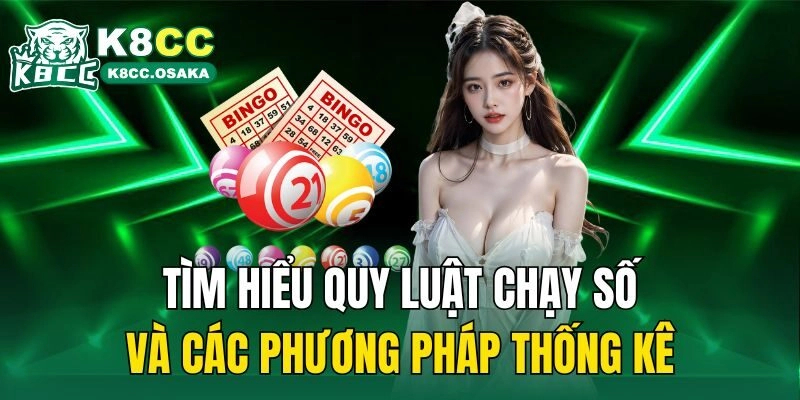 Tìm hiểu quy luật chạy số và các phương pháp thống kê