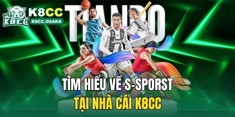 Tìm hiểu về S-sporst tại nhà cái k8cc