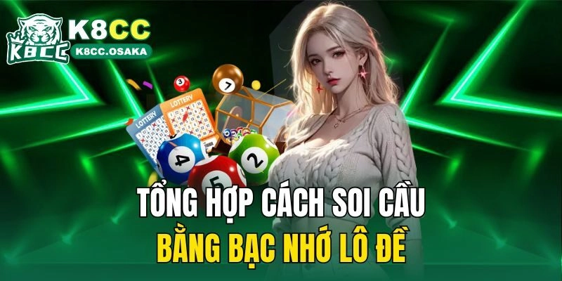 Tổng hợp cách soi cầu bằng bạc nhớ lô đề