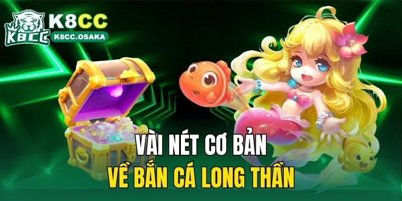 Vài nét cơ bản về bắn cá long thần