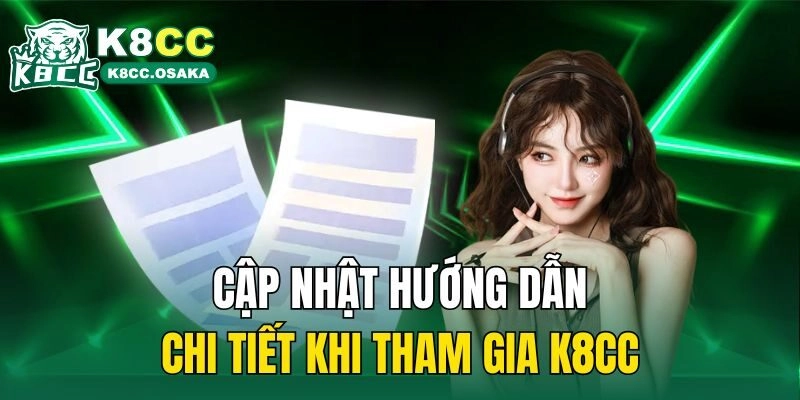Cập nhật hướng dẫn chi tiết khi tham gia K8cc