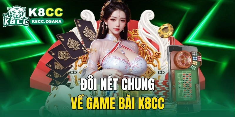 Đôi nét chung về game bài K8cc